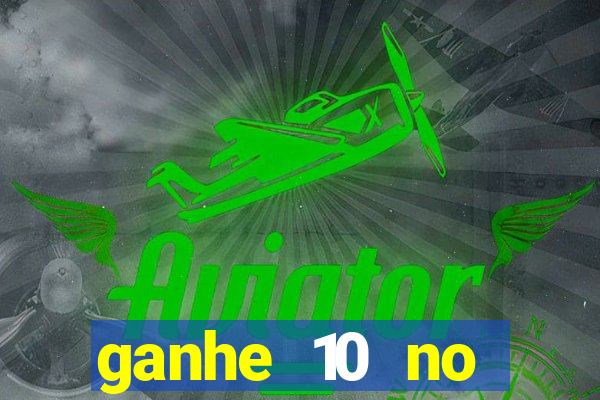 ganhe 10 no cadastro bet